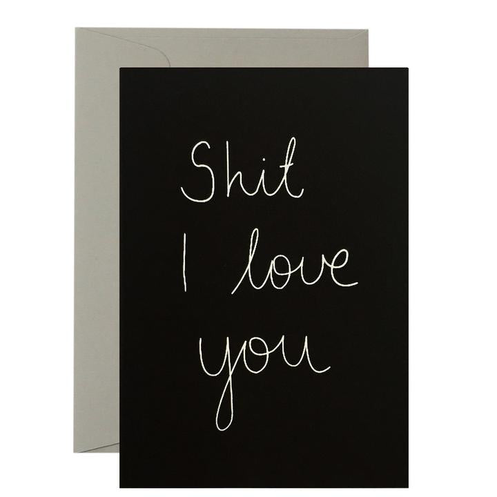 Card - Shit I Love You